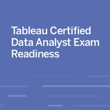 Tableau Certified Data Analyst Exam Readiness